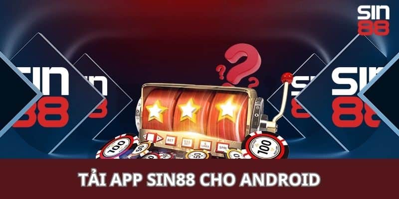 Hướng dẫn tải ứng dụng Sin88 cho Samsung, Oppo 